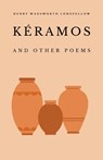 Kéramos and Other Poems - Henry Wadsworth Longfellow - 9781628342901