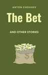 The Bet and Other Stories - Anton Pavlovich Chekhov - 9781628344431