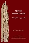YHWH's Divine Images - Daniel O. McClellan - 9781628374384