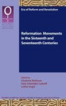 Reformation Movements in the Sixteenth and Seventeenth Centuries - Charlotte Methuen ; Gury Schneider-Ludorff ; Lothar Vogel - 9781628376395