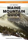 Maine Mountain Guide: Amc's Quintessential Guide to the Hiking Trails of Maine, Featuring Baxter State Park and Acadia National Park - Carey Michael Kish - 9781628421569