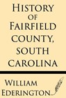 History of Fairfield County, South Carolina - William Ederington - 9781628451870
