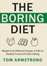 The Boring Diet - Tom Armstrong - 9781628459678