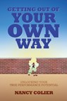 Getting Out of Your Own Way - Nancy Colier - 9781628480528