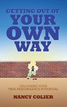 Getting Out of Your Own Way - Nancy Colier - 9781628480559