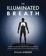 The Illuminated Breath - Dylan Werner - 9781628601893