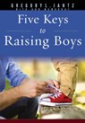 Five Keys to Raising Boys - Jantz Ph. D. Gregory L. - 9781628623734