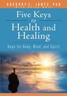 Five Keys to Health and Healing - Jantz Ph D Gregory L - 9781628628203