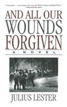 And All Our Wounds Forgiven - Julius Lester - 9781628723533