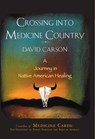 Crossing into Medicine Country - David Carson - 9781628723694