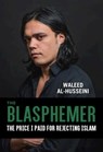 The Blasphemer - Waleed Al-Husseini - 9781628726749