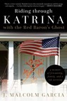 Riding through Katrina with the Red Baron's Ghost - J. Malcolm Garcia - 9781628728705