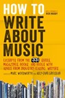 How to Write About Music - Marc Woodworth - 9781628920437
