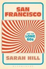San Francisco and the Long 60s - Dr. Sarah (Senior Lecturer Hill - 9781628924213