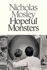 Hopeful Monsters - Nicholas Mosley - 9781628975741