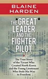 The Great Leader and the Fighter Pilot - HARDEN,  Blaine - 9781628996845