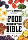 The Food Dehydrating Bible - Brett L. Markham - 9781629142869