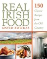Real Irish Food: 150 Classic Recipes from the Old Country - David Bowers - 9781629143149
