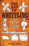 The Art of Whittling: Classic Woodworking Projects for Beginners and Hobbyists - Walter L. Faurot - 9781629145372