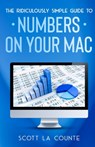 The Ridiculously Simple Guide To Numbers For Mac - Scott La Counte - 9781629175140