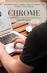 The Ridiculously Simple Guide to Surfing the Internet With Google Chrome - Scott La Counte - 9781629176291