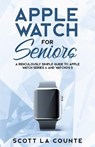 Apple Watch For Seniors - Scott La Counte - 9781629177229