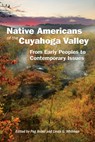 Native Americans of the Cuyahoga Valley: From Early Peoples to Contemporary Issues - Peg Bobel - 9781629222882