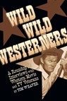 Wild Wild Westerners (hardback) - Tom Weaver - 9781629330624