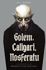 Golem, Caligari, Nosferatu - A Chronicle of German Film Fantasy (hardback) - Rolf Giesen - 9781629338538