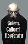 Golem, Caligari, Nosferatu - A Chronicle of German Film Fantasy (hardback) - Rolf Giesen - 9781629338538