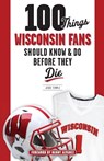 100 Things Wisconsin Fans Should Know & Do Before They Die - Jesse Temple - 9781629372358