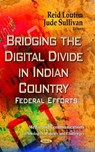 Bridging the Digital Divide in Indian Country - LOUTON,  Reid ; Sullivan, Jude - 9781629481708