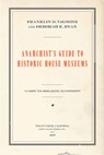 Anarchist's Guide to Historic House Museums - Franklin D Vagnone ; Deborah E Ryan - 9781629581712