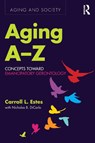 Aging A-Z - Carroll L. Estes ; with Nicholas B. DiCarlo - 9781629584508