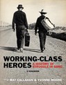 Working-Class Heroes - Mat Callahan ; Yvonne Moore - 9781629637020