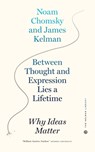 Between Thought and Expression Lies A Lifetime - James Kelman ; Noam Chomsky - 9781629638805