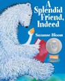 A Splendid Friend, Indeed - Suzanne Bloom - 9781629794082