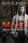 Marc (Bowen Boys Book 4) - Kathi S Barton - 9781629890296