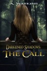 Darkened Shadows: The Call - A. Watkins - 9781629891316