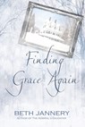 Finding Grace Again - Beth Jannery - 9781629891873