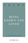 Shame: Being Known and Loved - Esther Liu - 9781629950020