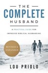 The Complete Husband: A Practical Guide for Improved Biblical Husbanding - Lou Priolo - 9781629951034