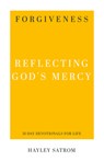 Forgiveness: Reflecting God's Mercy - Hayley Satrom - 9781629956251