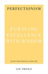 Perfectionism: Pursuing Excellence with Wisdom - Lou Priolo - 9781629957173