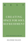 Rest: Creating Space for Soul Refreshment - Heather Davis Nelson - 9781629959801