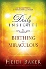 Daily Insights To Birthing The Miraculous - Heidi Baker - 9781629989143