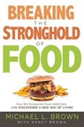 Breaking The Stronghold Of Food - Michael L. Brown - 9781629990996