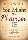 You Might Be a Pharisee If... - R.T. Kendall - 9781629998787