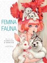 Femina and Fauna: The Art of Camila d'Errico Volume 1 - Camilla d'Errico - 9781630087258