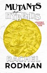 Mutants and Hybrids - Rachel Rodman - 9781630230791
